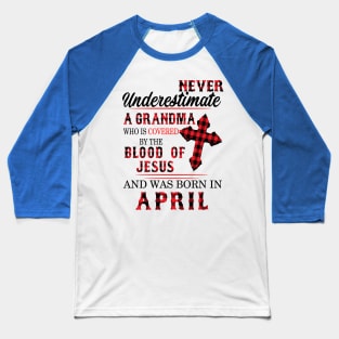 Never Underestimate A Grandma Blood Of Jesus April Baseball T-Shirt